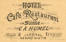 711473 Visitekaartje van “Suisse”, Café-Restaurant, [eigenaar] C.A. Humel, [Neude 8] te Utrecht.